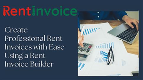 Create Professional Rent Invoices with Ease Using a Rent Invoice Builder