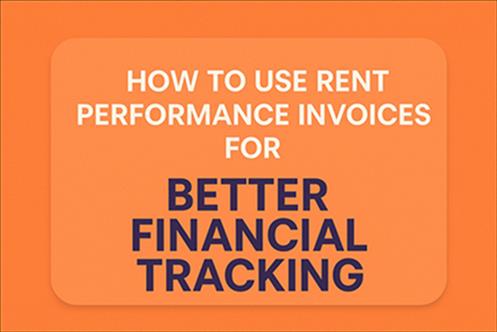 How to Use Rent Performance Invoices for Better Financial Tracking