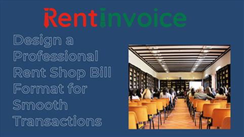 How to Design a Professional Rent Shop Bill Format for Smooth Transactions