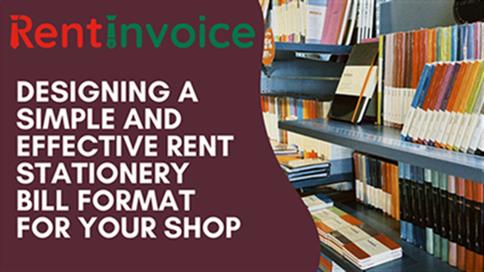 Designing a Simple and Effective Rent Stationery Bill Format for Your Shop