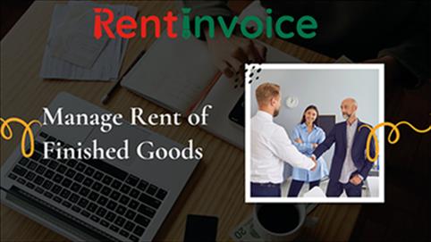 How to Manage Rent of Finished Goods  Tips for Efficient Operations