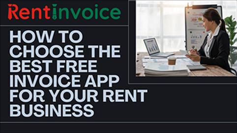 How to Choose the Best Free Invoice App for Your Rent Business