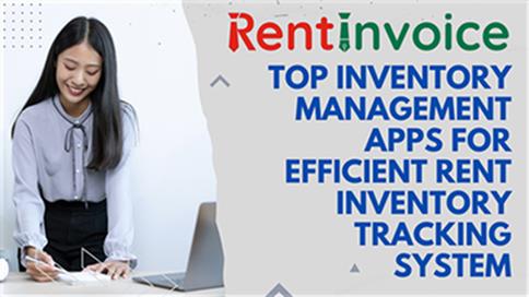 Top Inventory Management Apps for Efficient Rent Inventory Tracking System