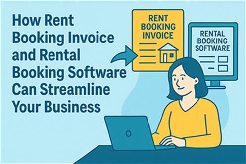 How Rent Booking Invoice and Rental Booking Software Can Streamline Your Business