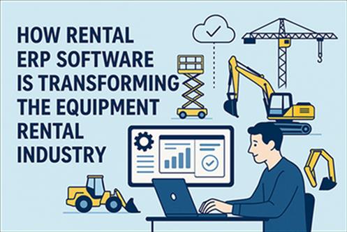 How Rental ERP Software is Transforming the Equipment Rental Industry
